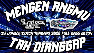 DJ TAK DIANGGAP X MENGENANGMU JUNGLE DUTCH 2026 KAU YANG MEMILIH AKU REMIX