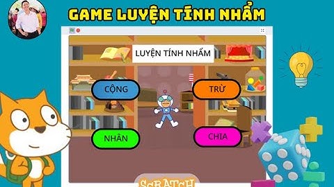 LÀM GAME "LUYỆN TÍNH NHẨM" - LẬP TRÌNH SCRATCH - THANH VŨ BOOKSTORE