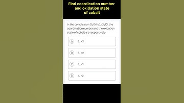 The coordination number and oxidation state of cobalt is? #ytshorts #shorts #shortvideo