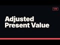 Adjusted Present Value: How It Works (Step by Step)