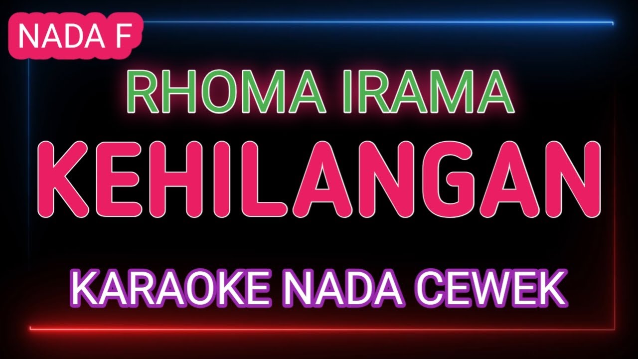 KEHILANGAN - KARAOKE NADA WANITA - RHOMA IRAMA
