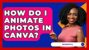 How Do I Animate Photos In Canva? - Be App Savvy