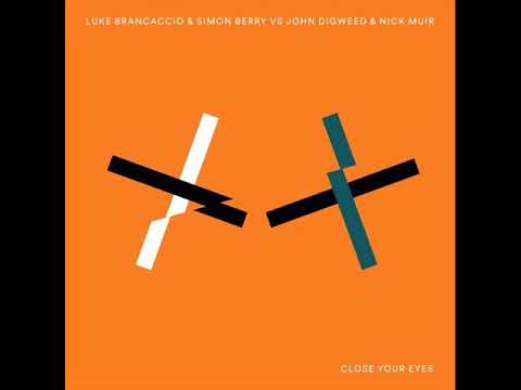 Simon Berry — Luke Brancaccio & Simon Berry Vs John Digweed & Nick Muir - Close Your Eyes (Original Mix)