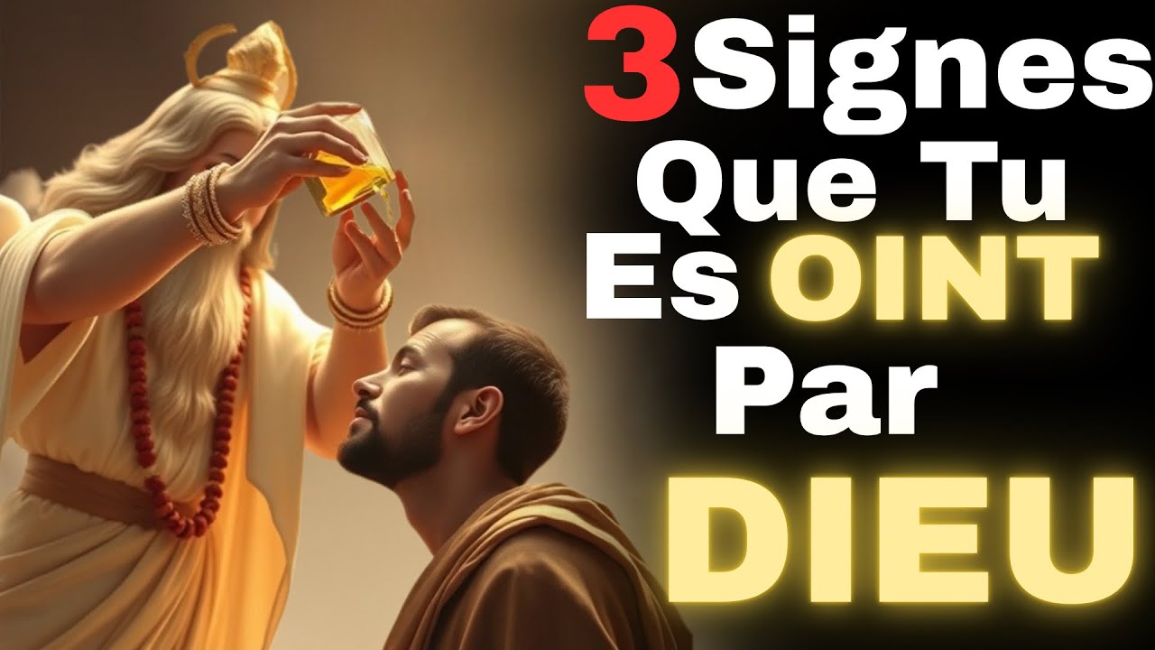 3 Signes Que Tu Es Dangereusement OINT Par DIEU 