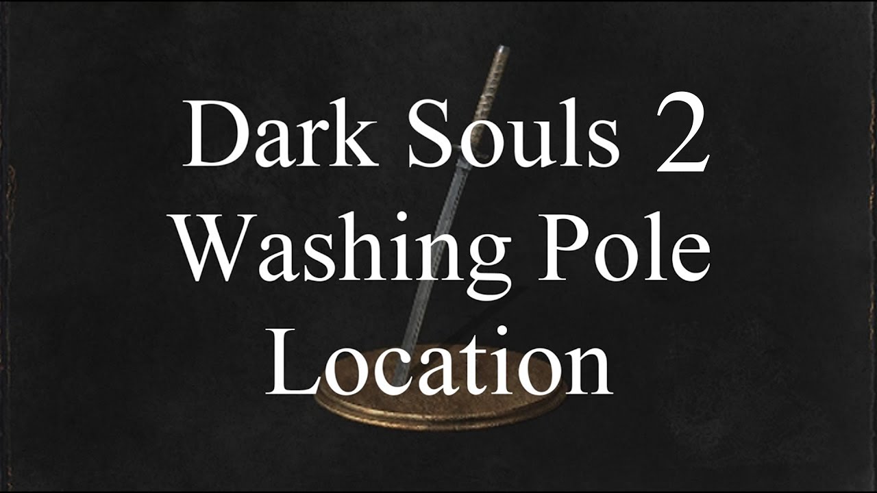 Dark Souls 2 Washing Pole Location/Weapon Showcase YouTube