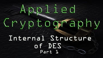 Applied Cryptography: Internal Structure of DES - Part 1