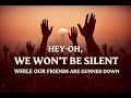 Hey Oh We Won T Be Silent While Our Friends Are Gunned Down Hey Oh We Won T Be Silent While Our Friends Are Gunned Down