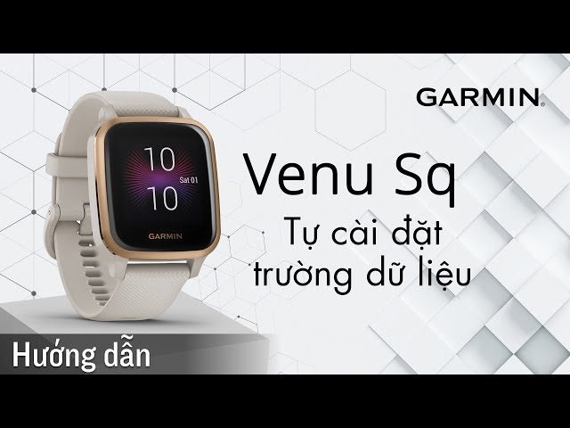 Hướng dẫn- Venu SQ: Tự cài đặt trường dữ liệu