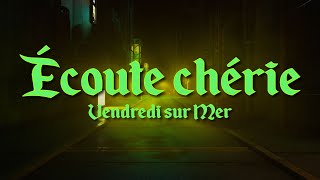Vendredi sur Mer - Écoute chérie