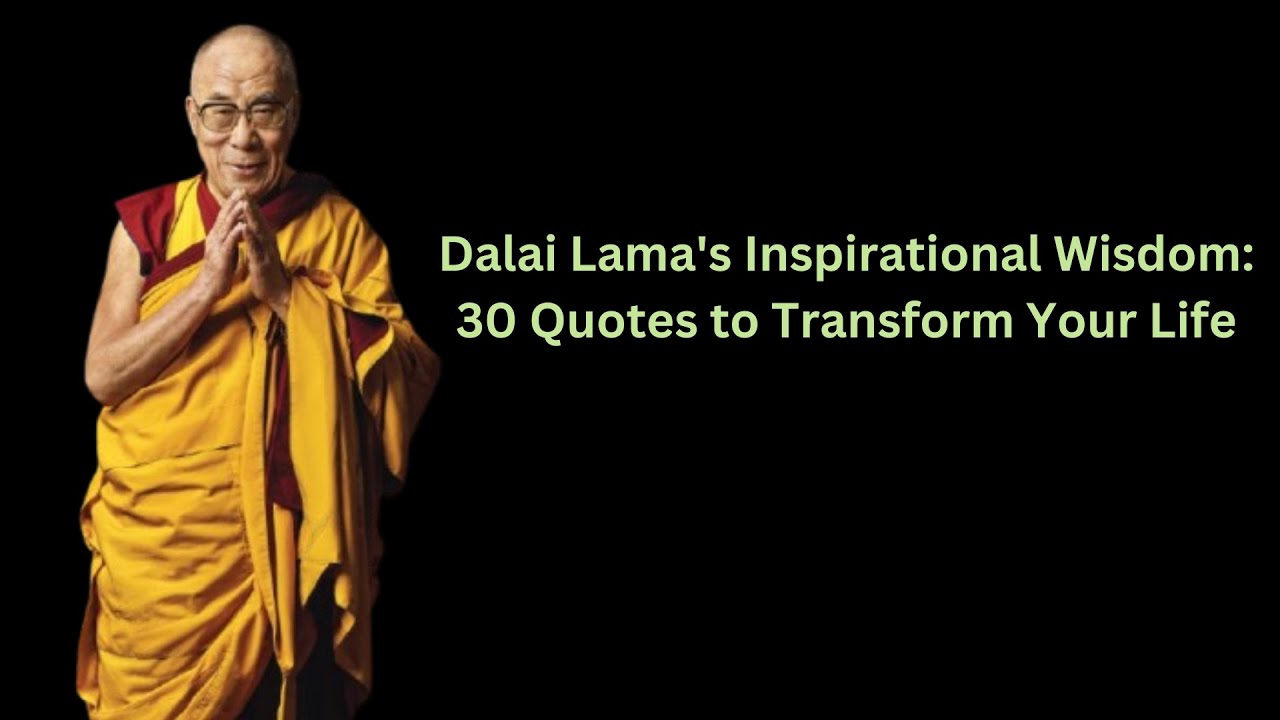 Dalai Lama's Inspirational Wisdom: 30 Quotes to Transform Your Life ...