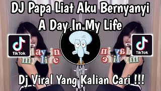 DJ PAPA LIAT AKU BERNYANYI TREND A DAY IN MY LIFE VIRAL TIKTOK TERBARU 2026 !