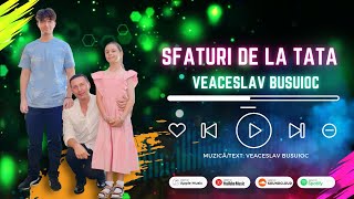 Veaceslav Busuioc - Sfaturi de la tata I Official Audio 2024