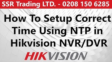 How to set up the correct time using NTP on a Hikvision DVR/NVR