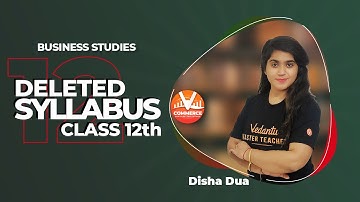 Deleted Syllabus - Class 12 Business Studies | CBSE Exam Preparations | Disha Mam | Vedantu Commerce