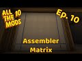 All The Mods 10 (Ep. 10) - Assembler Matrix and Autocrafting!
