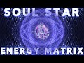 Soul star chakra energy matrix 1111 hz alpha waves meditation music