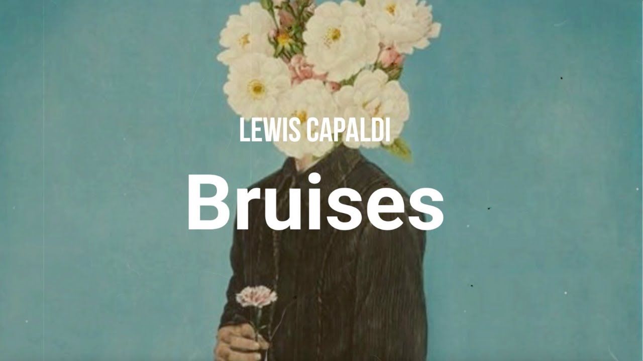 Lewis Capaldi-Bruises /Lyrics/ - YouTube