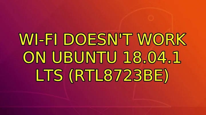Ubuntu: Wi-Fi doesn't work on Ubuntu 18.04.1 LTS (RTL8723BE) (2 Solutions!!)