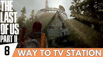 THE LAST OF US 2 Walkthrough Gameplay Part 8 - Way To The TV Station (PS4 PRO Full Gameplay)