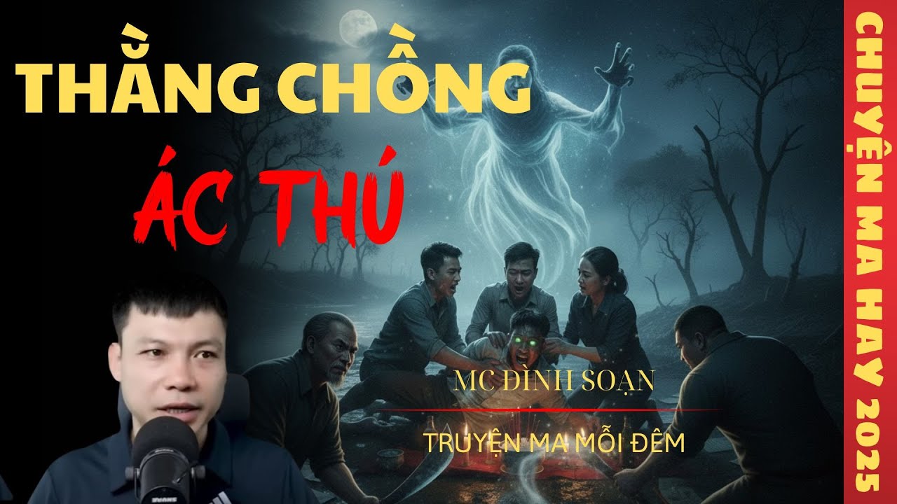 TRUYỆN MA ĐÌNH SOẠN : THẰNG CHỒNG ÁC THÚ [ TẬP 2 ] / CHUYỆN MA ĐÌNH SOẠN KỂ SỢ
