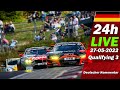 LIVE  🇩🇪  Nürburgring ADAC 24h Rennen 2022 | Qualifying 3