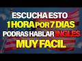 ESCUCHA ESTO POR 7 DIAS Y TU INGLÉS CAMBIARÁ ✅  APRENDER INGLÉS RÁPIDO