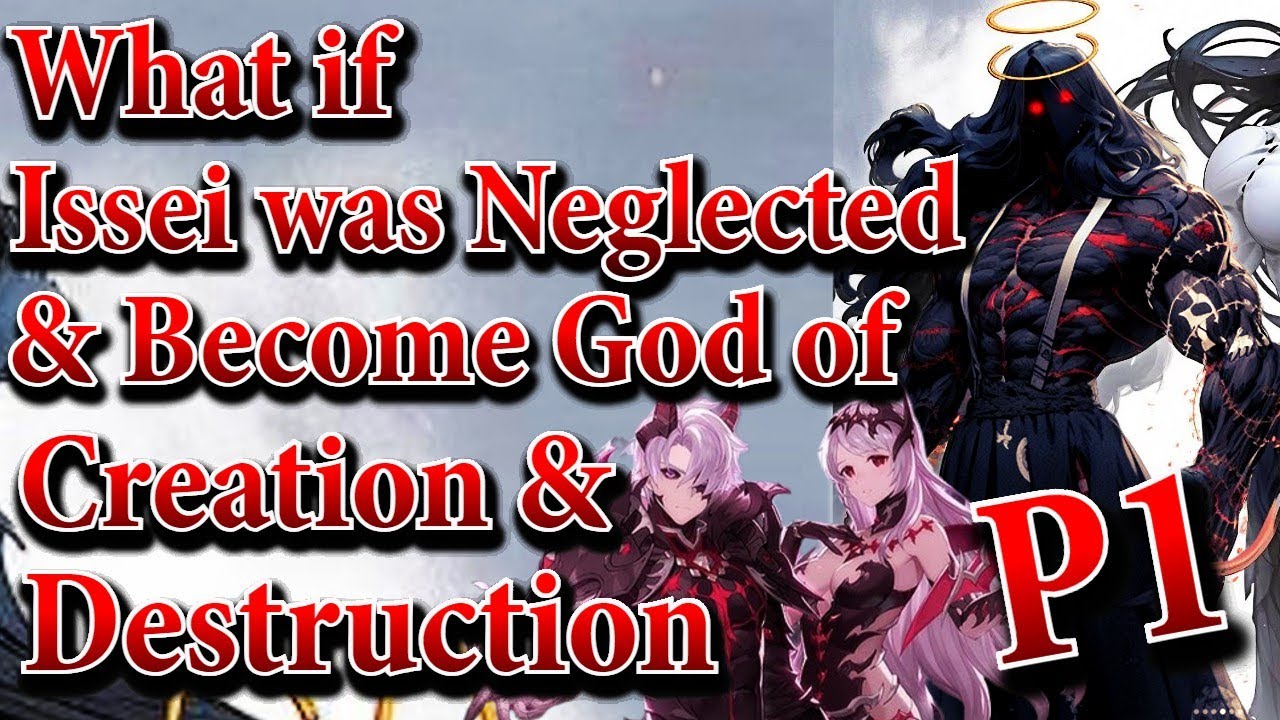 What if Issei was Neglected & Becomes The God of Creation & Destruction | Part 1 | @Ethan1939