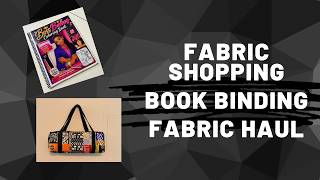 Fabric Shopping | Book Binding | Fabric Haul