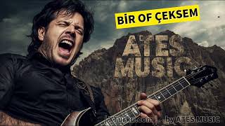 Bir Of Çeksem Karşıki Dağlar Yıkılır Anadolu Rock