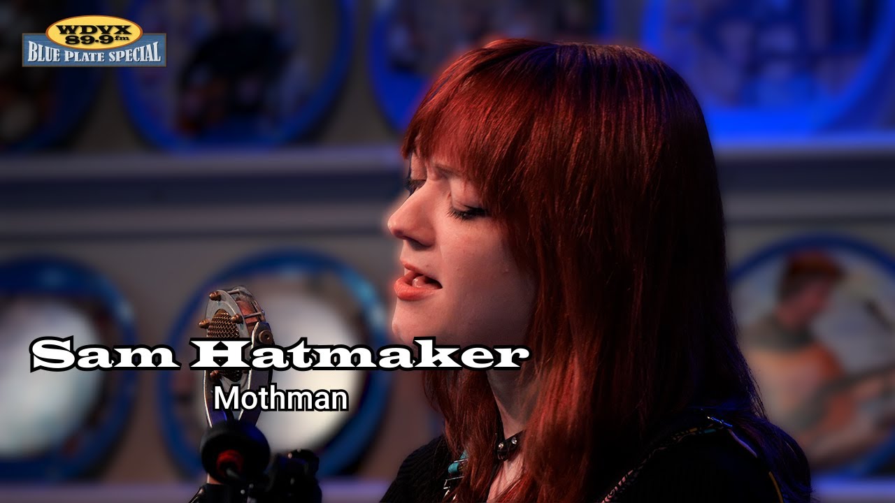 Watch Sam Hatmaker - Mothman (Live on The WDVX Blue Plate Special) on YouTube Watch Sam Hatmaker - Mothman (Live on The WDVX Blue Plate Special) on YouTube