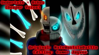 Undertale - Ashes [Deeper Voice]