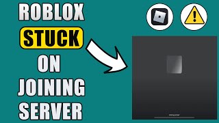 How To Fix Roblox Stuck On Joining Server | Quick & Easy Method