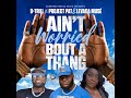 D Trill Ft Levada Musé Project Pat Ain T Worried Bout A Thang Official Video mp3
