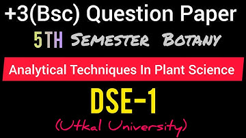 +3(Bsc) 5th Semester Question paper 2023 ll Dse-1 ll analytical techniques in plant science ll Utkal