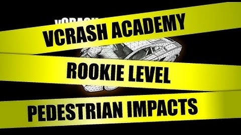 vCRASH Academy | Rookie Level Course | Setting up a Pedestrian Impact
