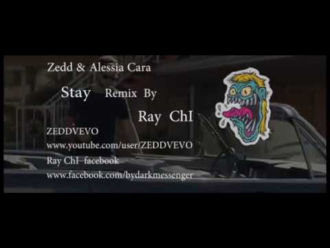 Zedd Alessia Cara Stay remix by ray chi 