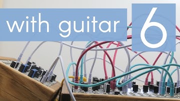 Why to Modular - 6 - With Guitar