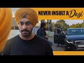 Never insult a desi  sahibnoor singh