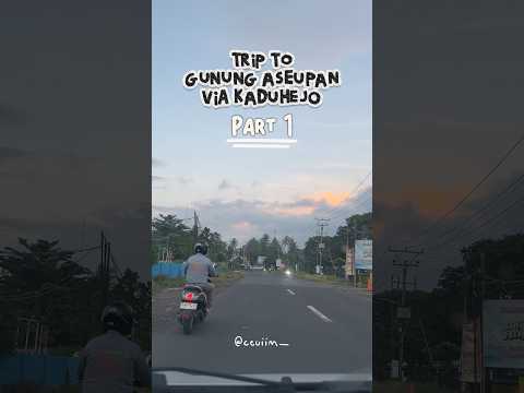 TEKTOK GUNUNG ASEUPAN VIA KADUHEJO PART 1 #gunungaseupan #aseupan #kaduhejo