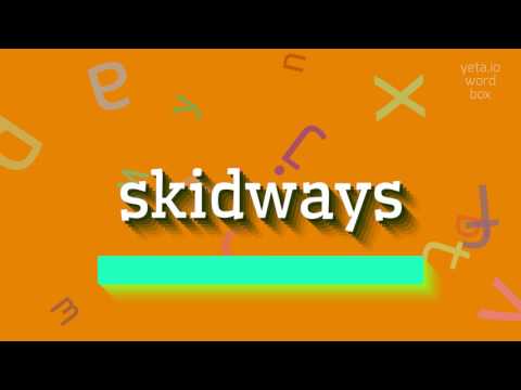 SKIDWAYS - HOW TO SAY SKIDWAYS? #skidways