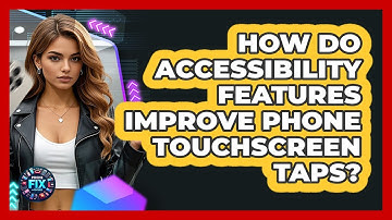 How Do Accessibility Features Improve Phone Touchscreen Taps? - Phone Fix and Features