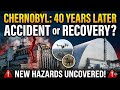 Chernobyl 40 Years Later: The New Threat to the Sarcophagus (2026)