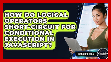 How Do Logical Operators Short-circuit For Conditional Execution In JavaScript? - JavaScript Toolkit