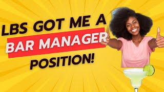 LBS Got an Experienced Bartender a Management Position!