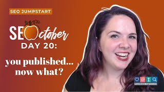 What to Do After You’ve Published Your Blog Post | SEO Jumpstart
