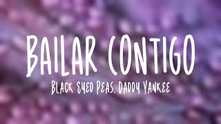 BAILAR CONTIGO - Black Eyed Peas, Daddy Yankee {Lyrics Video}