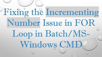 Fixing the Incrementing Number Issue in FOR Loop in Batch/MS-Windows CMD