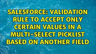 Validation rule to accept only certain values in a Multi-Select picklist based on another field