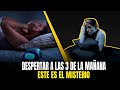 🔴EL MISTERIO DE DESPERTAR A LAS 3 DE LA MAÑANA