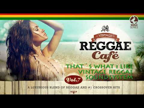 That´s What I Like - Vintage Reggae Soundsystem (Bruno Mars´song) VINTAGE REGGAE CAFÉ V7